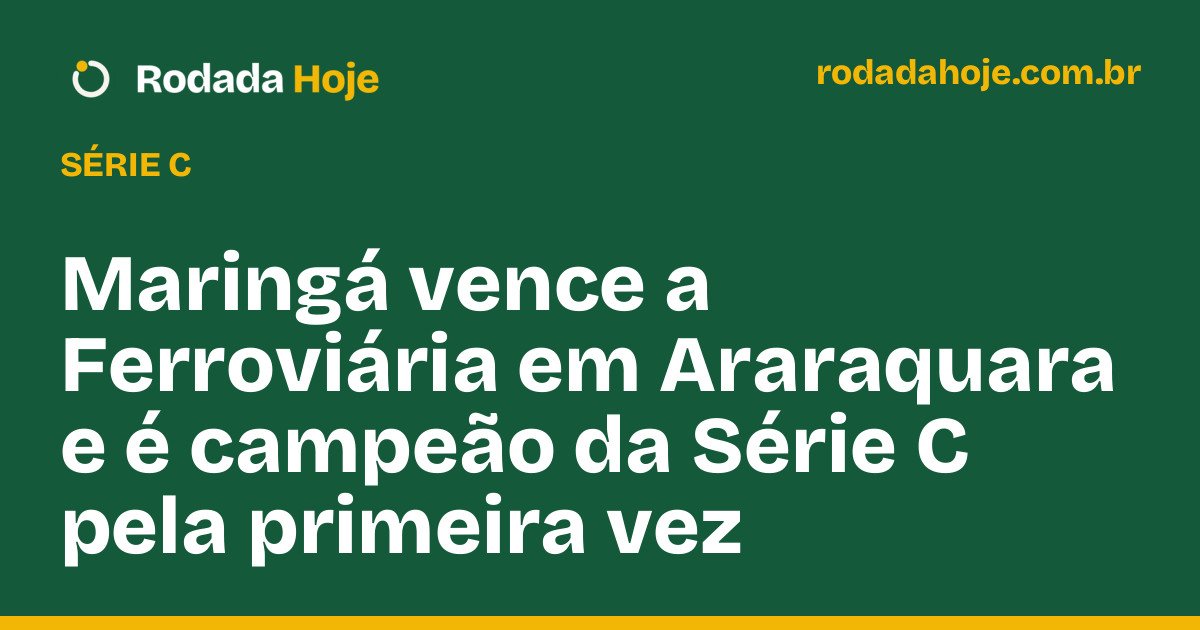 Maringá vence a Ferroviária em Araraquara e é campeão da Série C pela primeira vez