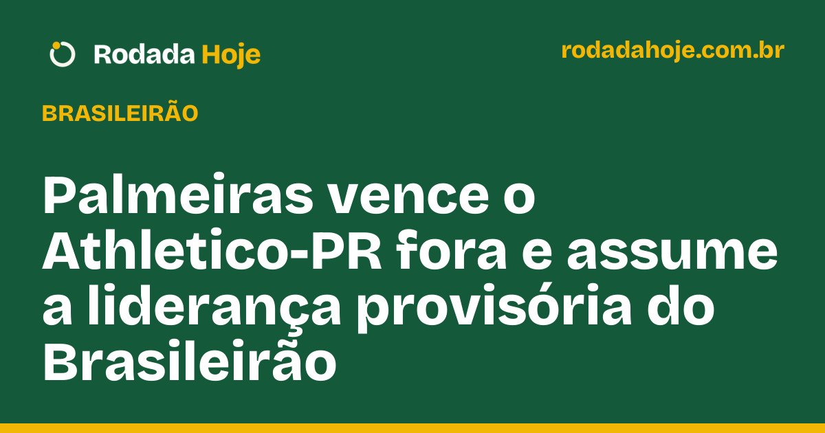 Palmeiras vence o Athletico-PR fora e assume a liderança provisória do Brasileirão